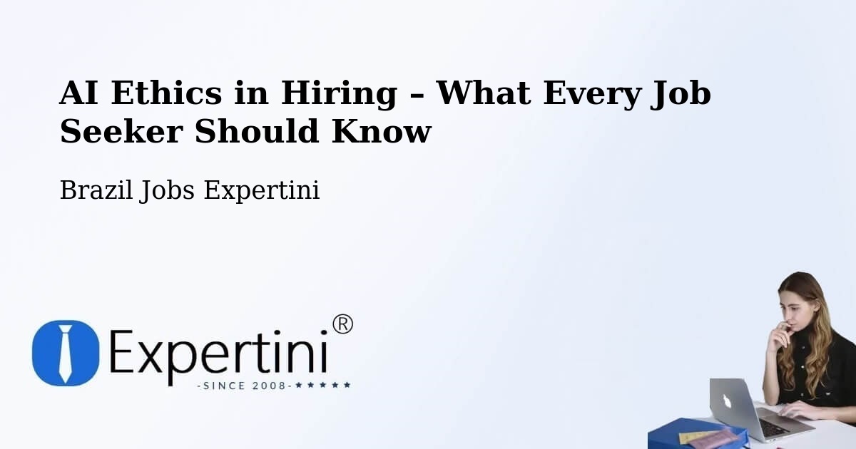 AI Ethics in Recruitment & Hiring – Ibiá - Ibiá, Brazil Jobs Expertini