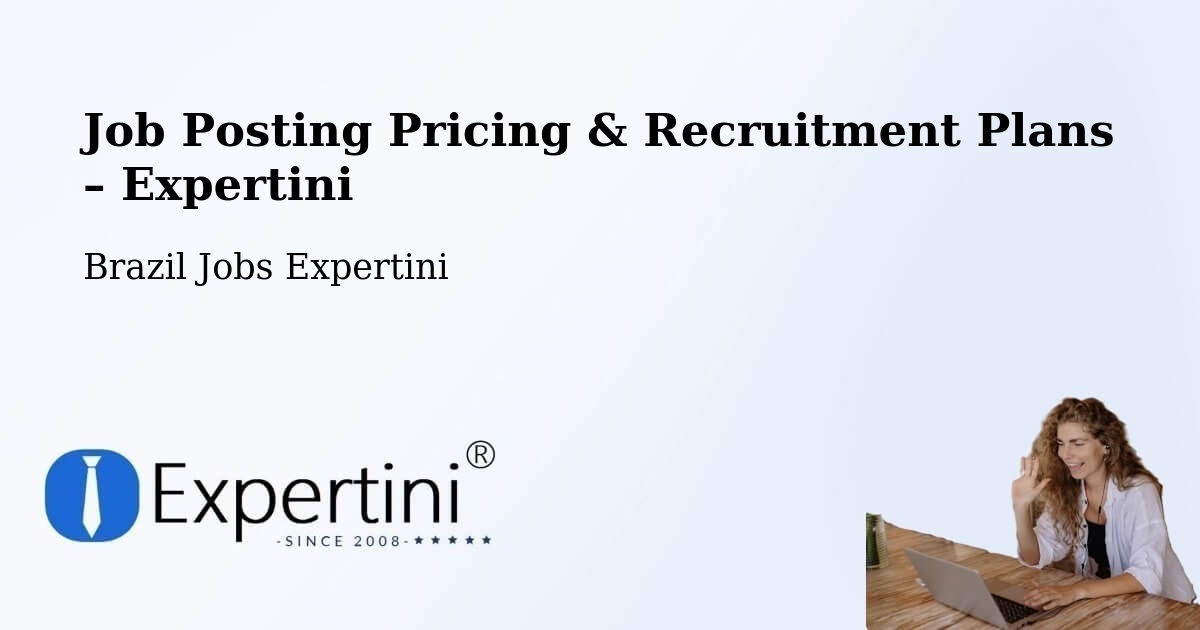 Job Posting Pricing & Recruitment Plans – Ibiá - Ibiá, Brazil Jobs Expertini
