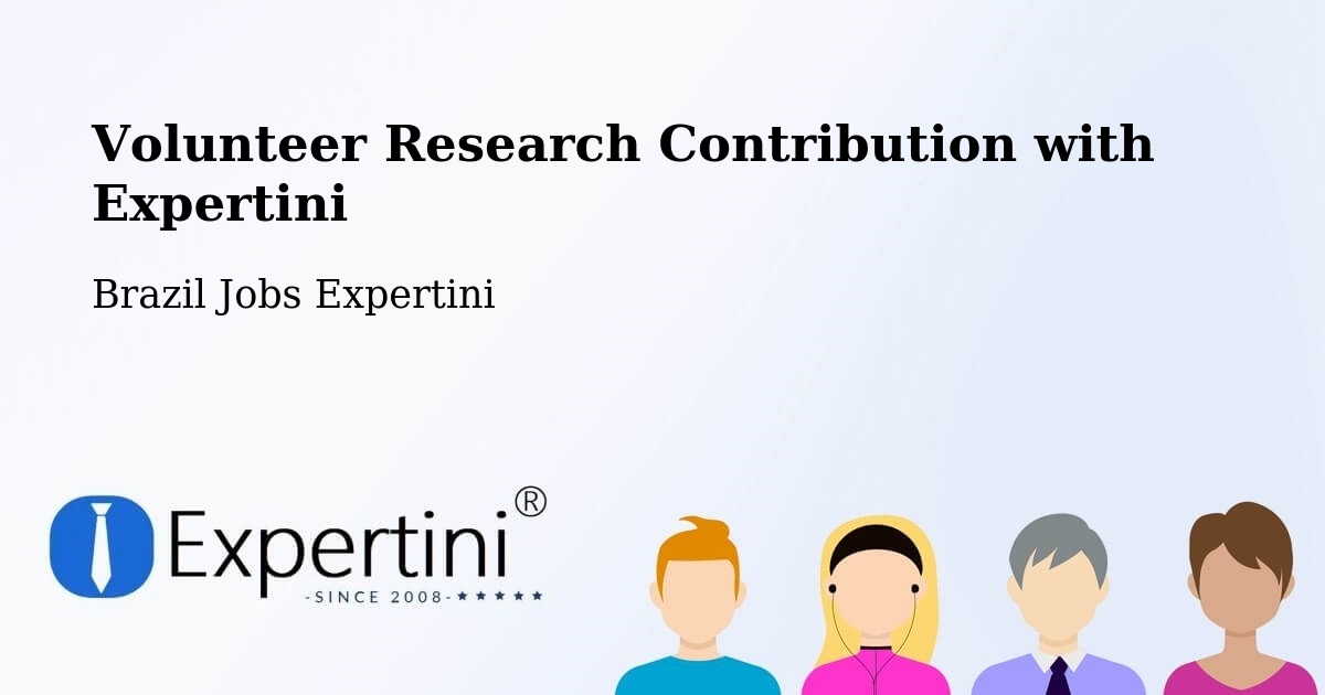 Volunteer Research Contribution Program – Ibiá - Brazil Jobs Expertini